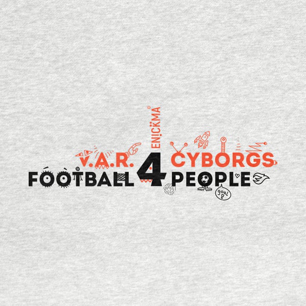 V.A.R. for Cyborgs. Football for People. by Enickma